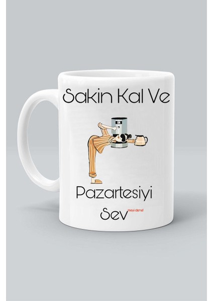 Sakin Kal ve Pazartesiyi Sevmeyi Dene Baskılı Beyaz Klasik Kupa Bardak
