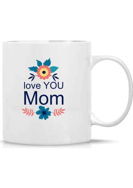 I Love You Mom Anneler Günü Temalı Kupa Bardak