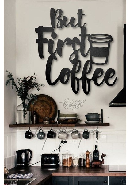 Siyah Ahşap But First Coffee Duvar Dekoru - Mutfak Cafe Kahve Köşesi Için 25 x 25 cm Mdf Tablo