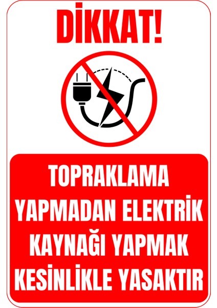 35 x 50 Topraklama Yapmadan Elektrik Kaynağı Yasak Uyarı Levhası 3 mm Dekota ( Forex ) Üzerine Folyo Baskı