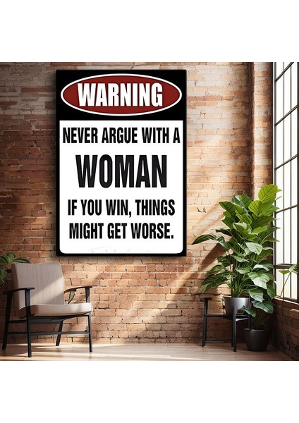 Warning Never Argue With A Woman - Esprili Uyarı Işareti Kanvas Tablo