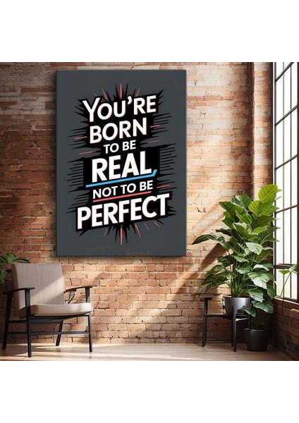 You're Born To Be Real - Dinamik Tipografi Tasarımı Kanvas Tablo