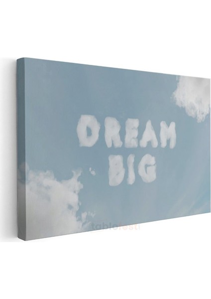Dream Big - Gökyüzü Bulut Yazısı Kanvas Tablo