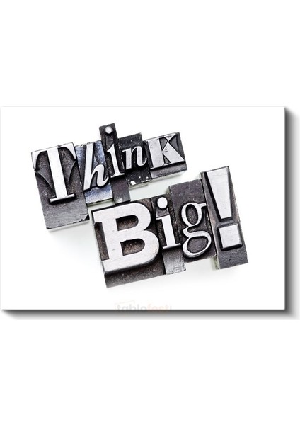 Think Big - Metal Baskı Matbaa Harfleri Kanvas Tablo fiyatları