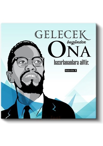 Gelecek Bugünden Ona Hazırlananlara Aittir - Malcolm x Sözü Kanvas Tablo fiyatları