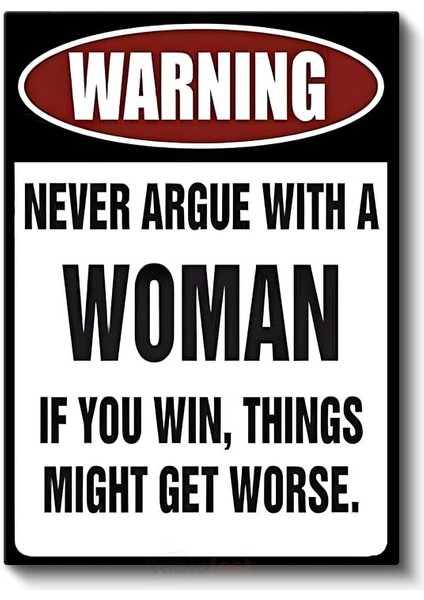Warning Never Argue With A Woman - Esprili Uyarı Işareti Kanvas Tablo fiyatları