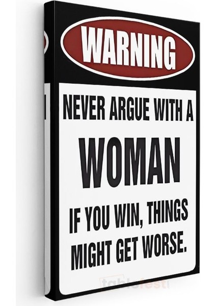 Warning Never Argue With A Woman - Esprili Uyarı Işareti Kanvas Tablo modelleri