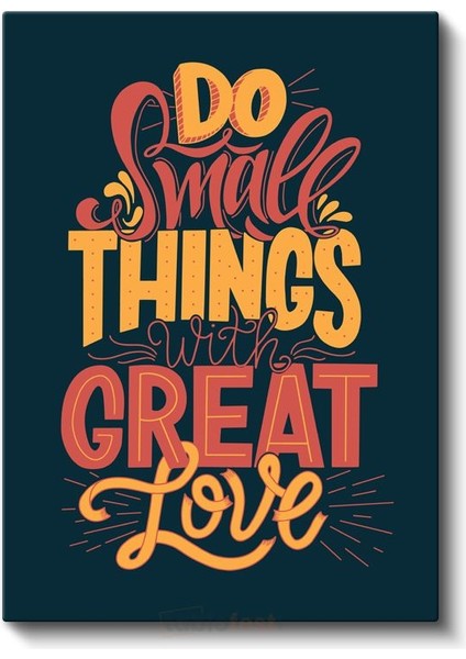 Do Small Things With Great Love - Motivasyon Sözü Kanvas Tablo fiyatları