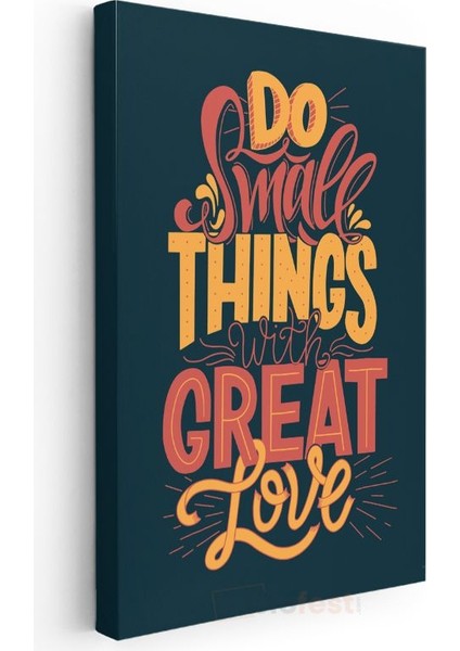 Do Small Things With Great Love - Motivasyon Sözü Kanvas Tablo modelleri