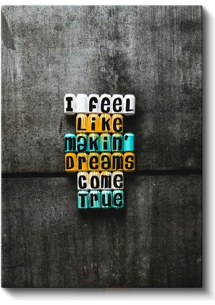 I Feel Like Making Dreams Come True - Renkli Blok Harfli Motivasyon Kanvas Tablo fiyatları