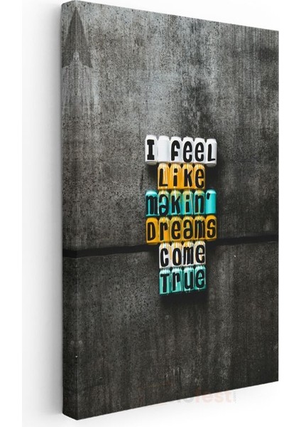 I Feel Like Making Dreams Come True - Renkli Blok Harfli Motivasyon Kanvas Tablo modelleri