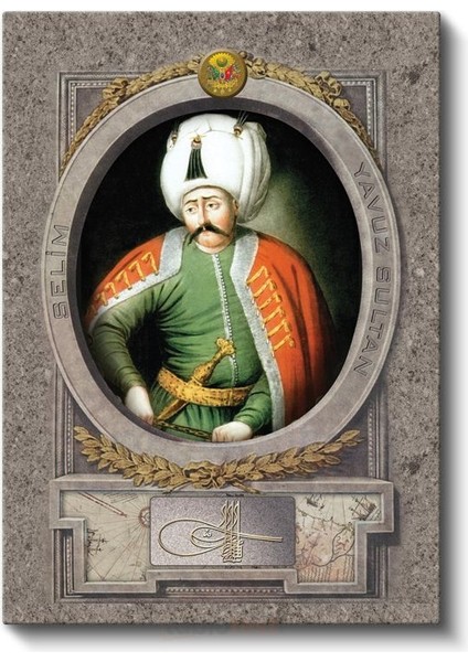 Osmanlı Padişahları - Yavuz Sultan Selim Osmanlı'nın Dokuzuncu Padişahı Kanvas Tablo