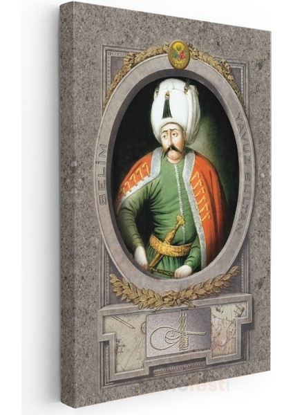 Osmanlı Padişahları - Yavuz Sultan Selim Osmanlı'nın Dokuzuncu Padişahı Kanvas Tablo
