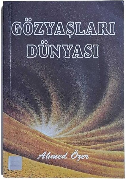 Gözyaşları Dünyası - Ahmed Özer