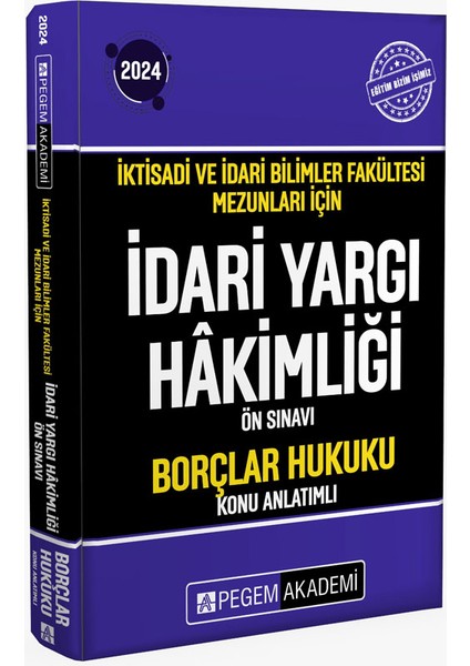 2024 İktisadi ve İdari Bilimler Fakültesi Mezunları için İdari Yargı Hakimliği Ön Sınavı Borçlar Hukuku Konu Anlatımlı