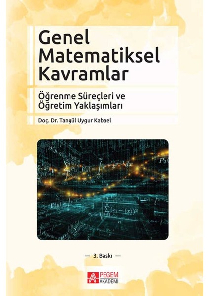 Genel Matematiksel Kavramlar Öğrenme Süreçleri Ve Öğretim Yaklaşımları