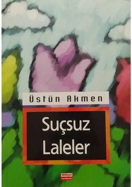 Suçsuz Laleler - Üstün Akmen
