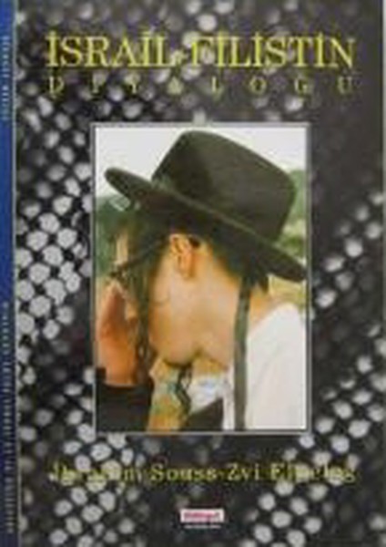 Israil-Filistin Diyaloğu / Tarihsel Uzlaşmayı Anlamak Için - Ibrahim Souss-Zvi Elpeleg