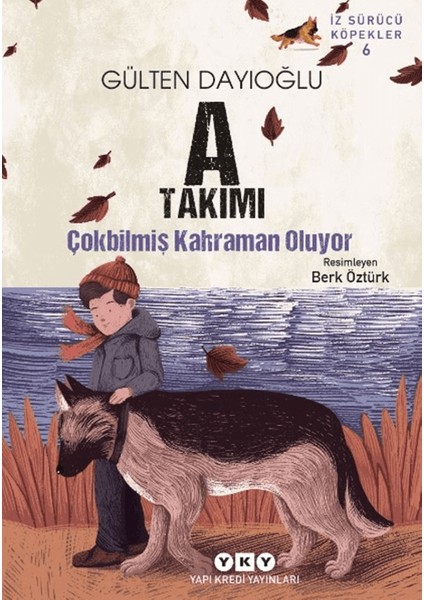 A Takımı İz Sürücü Köpekler 6 - Çokbilmiş Kahraman Oluyor - Gülten Dayıoğlu