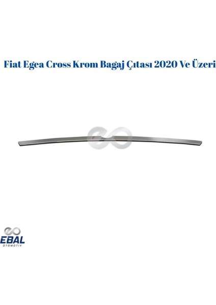 Fiat Egea Cross Krom Bagaj Çıtası 2020 ve Üzeri Paslanmaz Çelik