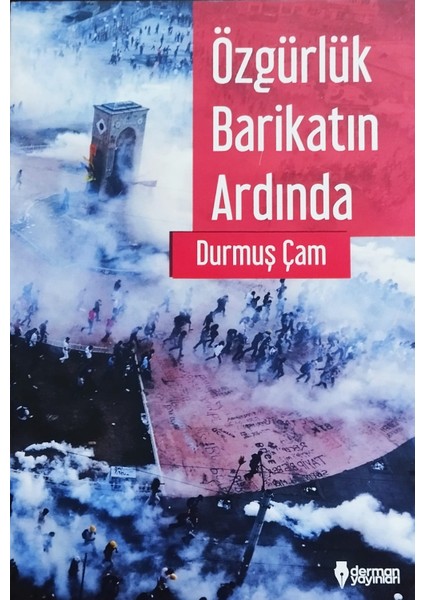 Özgürlük Barikatın Ardında - Durmuş Çam