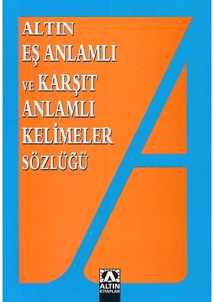 Eş Anlamlı ve Zıt Anlamlı Kelimeler Sözlüğü