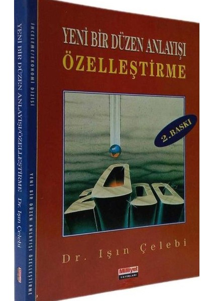 Yeni Bir Düzen Anlayışı Özelleştirme - Işın Çelebi