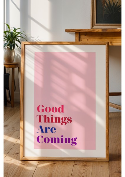 Motivasyonel Tipografi Poster - Good Things Are Coming Yazılı Pembe Duvar Dekoru - Çerçevesiz Baskı