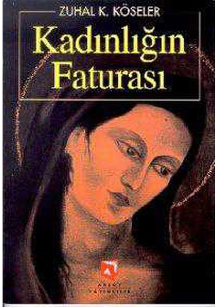 Kadınlığın Faturası - Zuhal K. Köseler