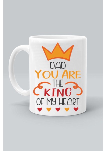 Dad You Are The Kıng Of My Heart Babalar Günü Baba Sen Kalbimin Kralısın Baskılı Beyaz Klasik Kupa Bardak