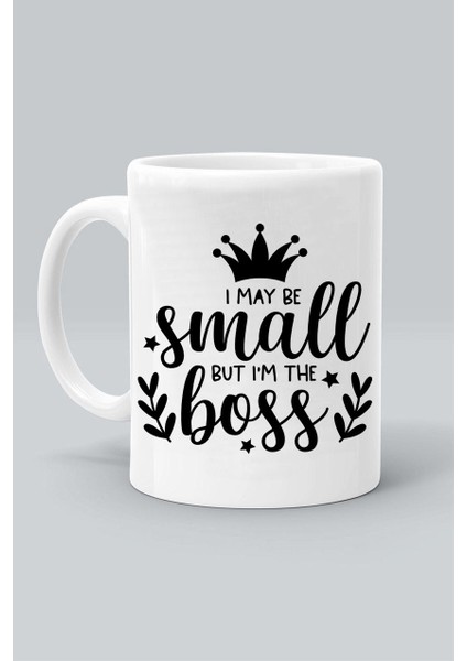 I May Be Small But I'm The Boss Küçük Olabilirim Ama Patron Benim Tasarım Baskılı Beyaz Kupa Bardak