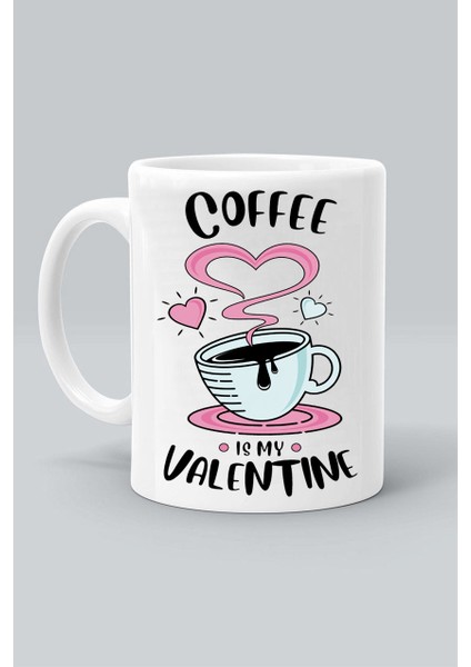 Kahve Benim Sevgilim Coffee Is My Valentıne Tasarım Baskılı Beyaz Klasik Kupa Bardak