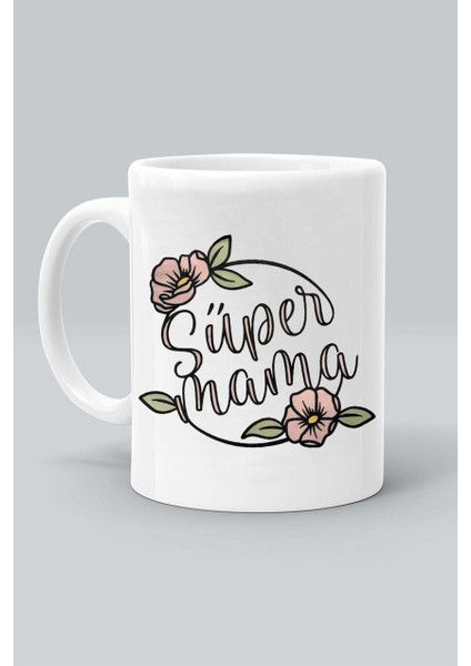 Anneler Günü Super Mama Süper Anne Tasarım Baskılı Beyaz Klasik Kupa Bardak