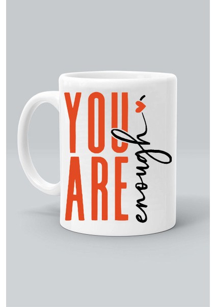 You Are Enough Sen Yeterlisin Tasarım Baskılı Beyaz Klasik Kupa Bardak