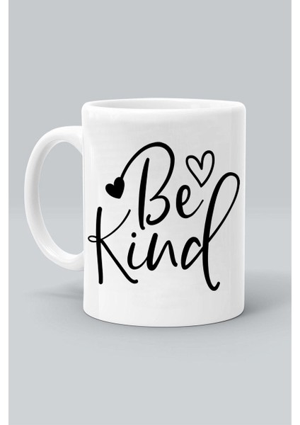 Be Kind Kalp Nazik Ol Kalp Tasarım Baskılı Beyaz Kupa Bardak