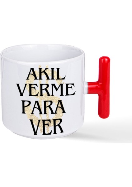 Akıl Verme Para Ver Baskılı Kırmızı T Kulplu Kupa Bardak