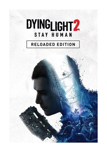 Dying Light 2 Stay Human - Reloaded Edition (Pc) Steam Key