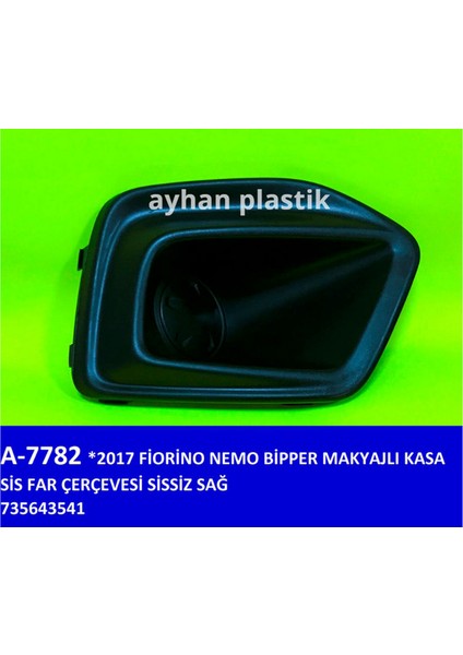 Sis Far Çerçevesi Sissiz Sağ Fiat Fiorino-Nemo-Bipper 17 Makyajli Kasa Gnzrz