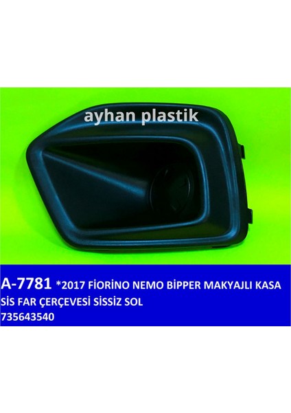 Sis Far Çerçevesi Sissiz Sol Fiat Fiorino-Nemo-Bipper 17 Makyajli Kasa Gnzrz