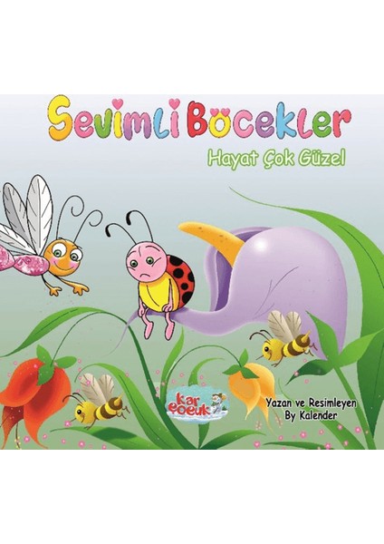 Sevimli Böcekler Serisi - Hayat Çok Güzel