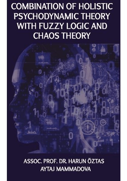 Combination Of Holistic Psychodynamic Theory With Fuzzy Logic And Chaos Theory
