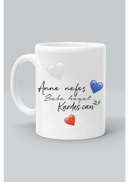 Anne Nefes Baba Hayat Kardeş Can Tasarım Baskılı Beyaz Klasik Kupa Bardak