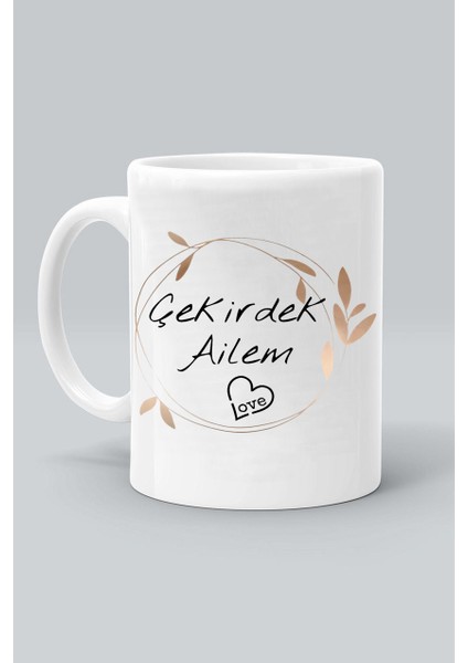 Çekirdek Ailem Love Tasarım Baskılı Beyaz Klasik Kupa Bardak