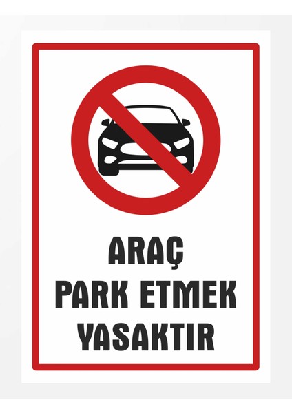 Araç Park Etmek Yasaktır 24X34 cm Pvc Tabela