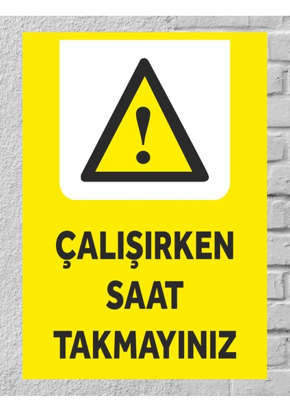 Çalışırken Saat Takmayınız Tabela Levha 24X34 cm Pvc