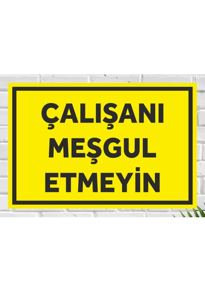 Çalışanı Meşgul Etmeyin 24X34 cm Pvc Levha