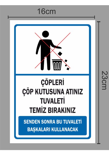 Çöpleri Çöp Kutusuna Atınız Tuvaleti Temiz Bırakınız 16X23CM Pvc Tabela fiyatları