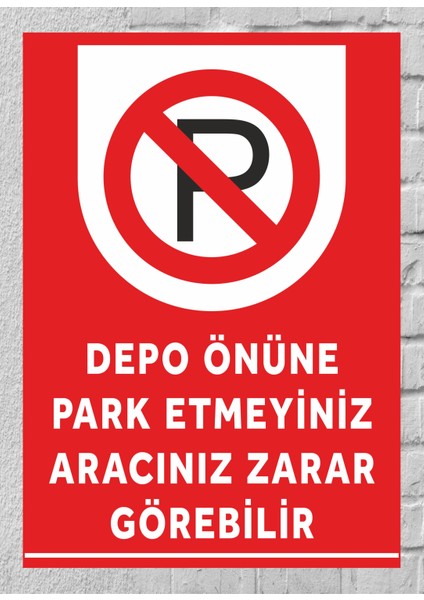 Depo Önüne Park Etmeyin Aracınız Zarar Görebilir Tabela Levha 24X34 cm Polikarbon