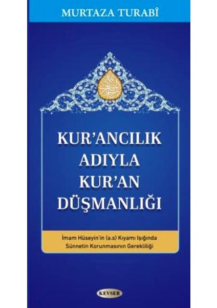 Kur'ancılık Adıyla Kur'an Düşmanlığı