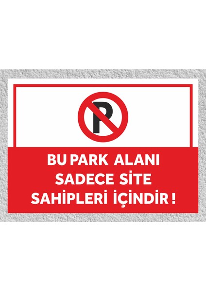 Bu Park Alanı Sadece Site Sakinleri Içindir Tabela Levha 24X34 cm ( Polikarbon )